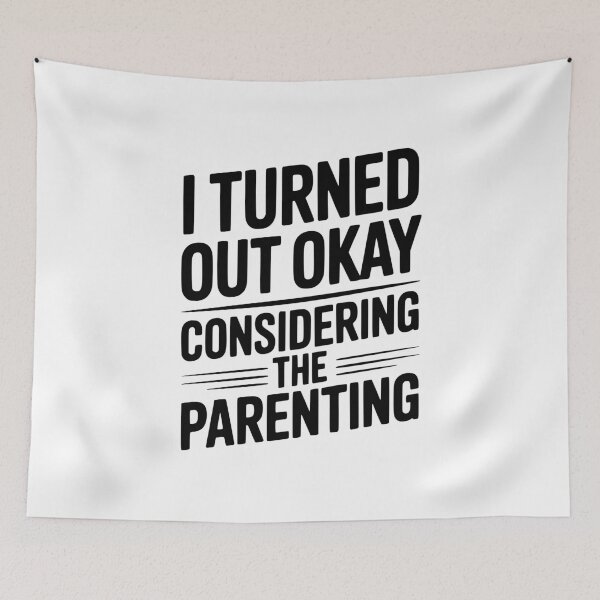 Item preview, I Turned Out Okay Considering The Parenting designed and sold by Frank Ring.
