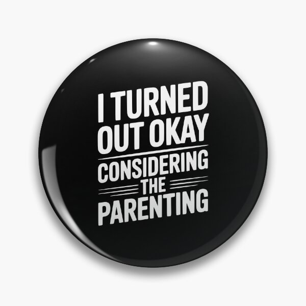 Item preview, I Turned Out Okay Considering The Parenting designed and sold by Frank Ring.