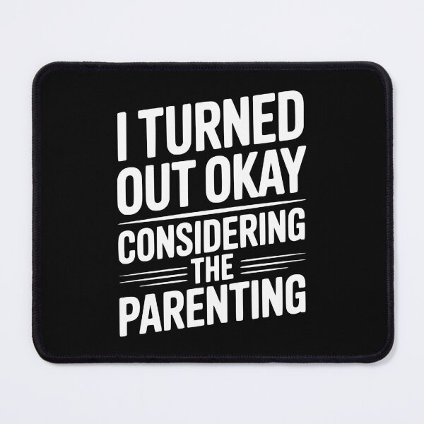 Item preview, I Turned Out Okay Considering The Parenting designed and sold by Frank Ring.