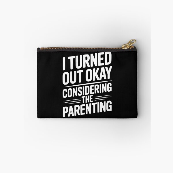 Item preview, I Turned Out Okay Considering The Parenting designed and sold by Frank Ring.