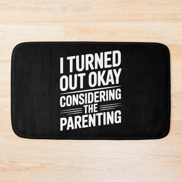 Item preview, I Turned Out Okay Considering The Parenting designed and sold by Frank Ring.