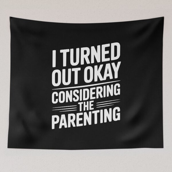 Item preview, I Turned Out Okay Considering The Parenting designed and sold by Frank Ring.