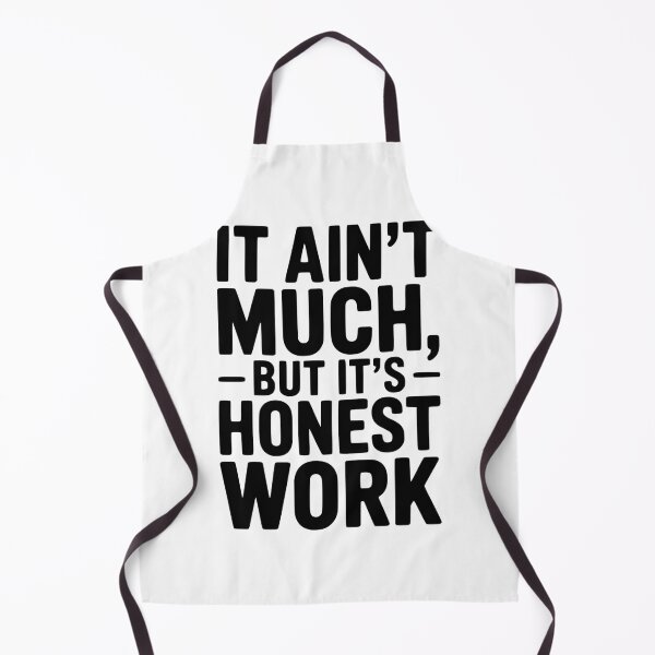 Item preview, It Ain't Much But It's Honest Work designed and sold by Frank Ring.