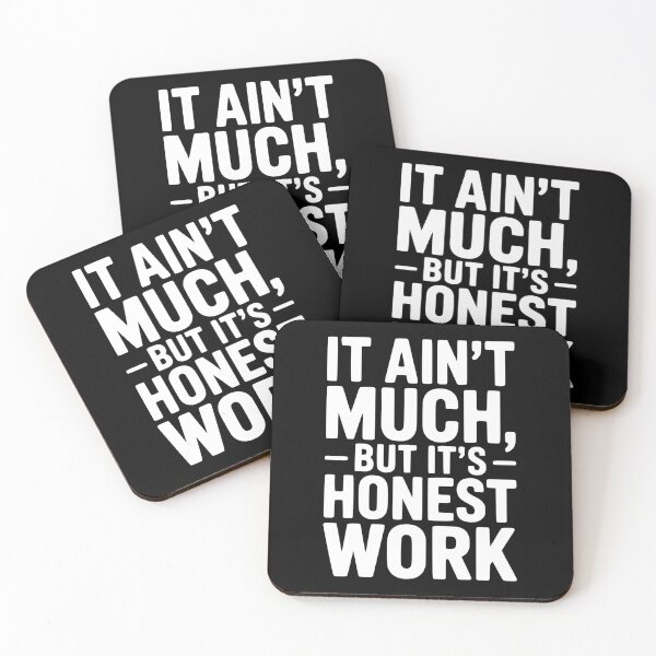 Item preview, It Ain't Much But It's Honest Work designed and sold by Frank Ring.