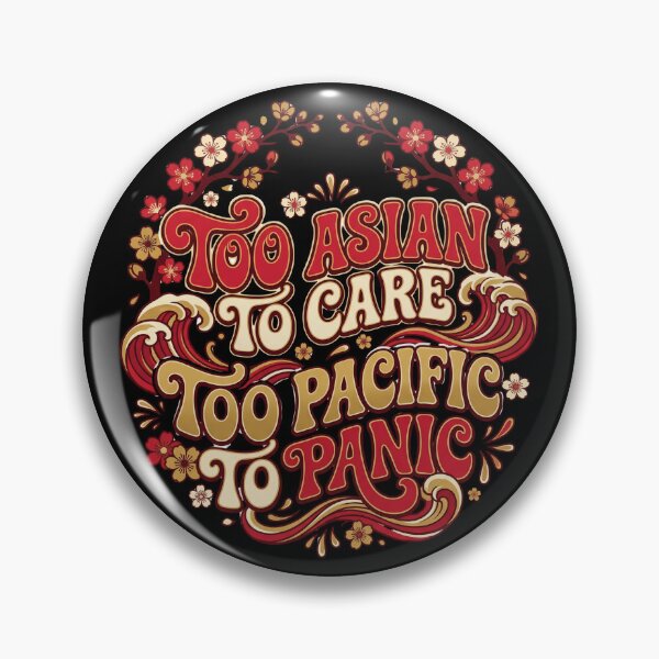 Item preview, Too Asian To Care Too Pacific To Panic Funny AAPI Heritage Month designed and sold by Im-Ara.
