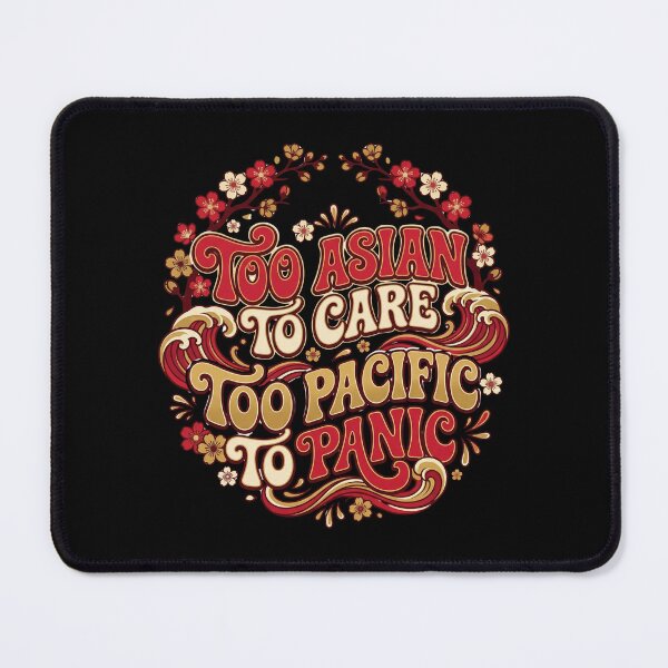 Item preview, Too Asian To Care Too Pacific To Panic Funny AAPI Heritage Month designed and sold by Im-Ara.