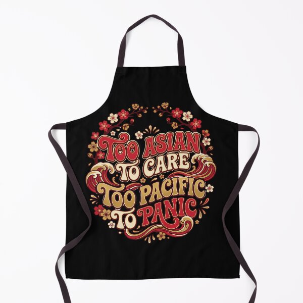 Item preview, Too Asian To Care Too Pacific To Panic Funny AAPI Heritage Month designed and sold by Im-Ara.