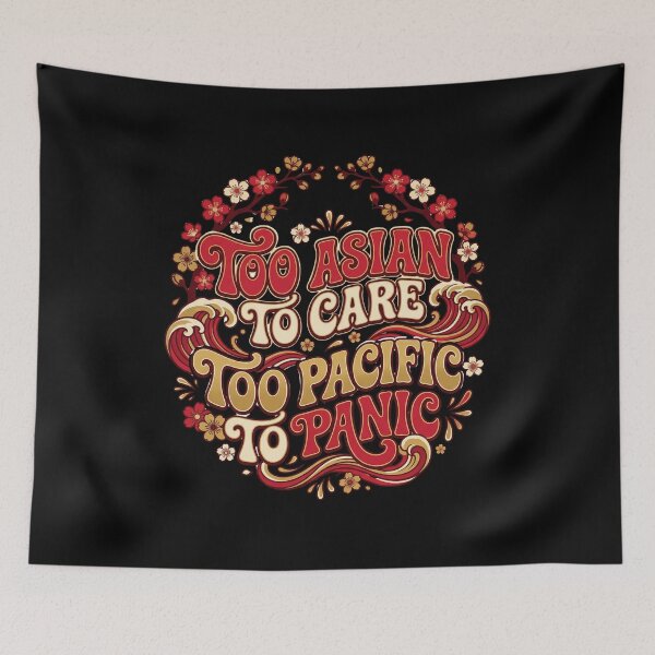 Item preview, Too Asian To Care Too Pacific To Panic Funny AAPI Heritage Month designed and sold by Im-Ara.