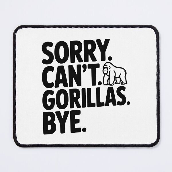 Item preview, Sorry. Can't. Gorillas. Bye. designed and sold by Frank Ring.