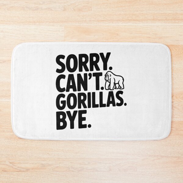 Item preview, Sorry. Can't. Gorillas. Bye. designed and sold by Frank Ring.