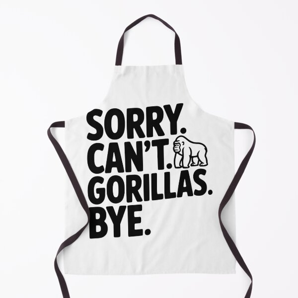 Item preview, Sorry. Can't. Gorillas. Bye. designed and sold by Frank Ring.