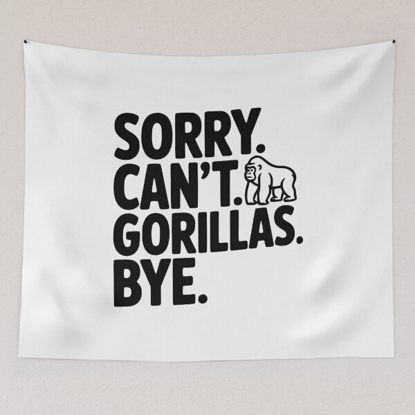 Item preview, Sorry. Can't. Gorillas. Bye. designed and sold by Frank Ring.