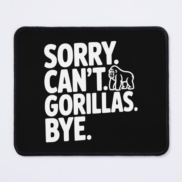 Item preview, Sorry. Can't. Gorillas. Bye. designed and sold by Frank Ring.