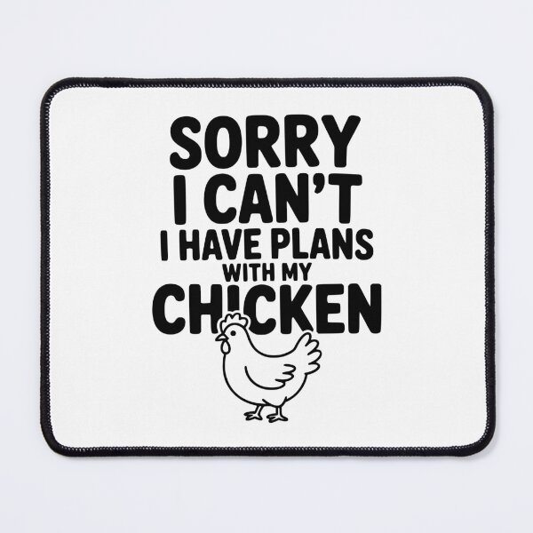 Item preview, Sorry I Can't I Have Plans With My Chicken designed and sold by Frank Ring.