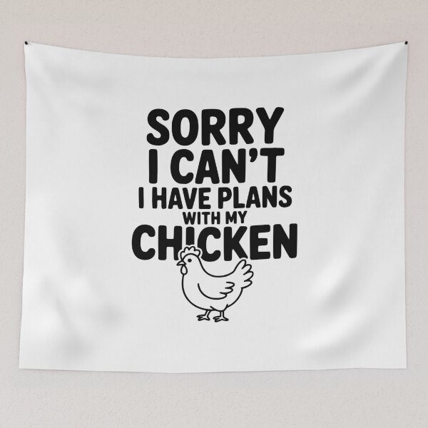 Item preview, Sorry I Can't I Have Plans With My Chicken designed and sold by Frank Ring.