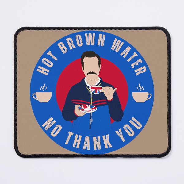 Item preview, Hot Brown Water "No Thank You" Badge - Ted Lasso Tea Art designed and sold by Still Silhouette.