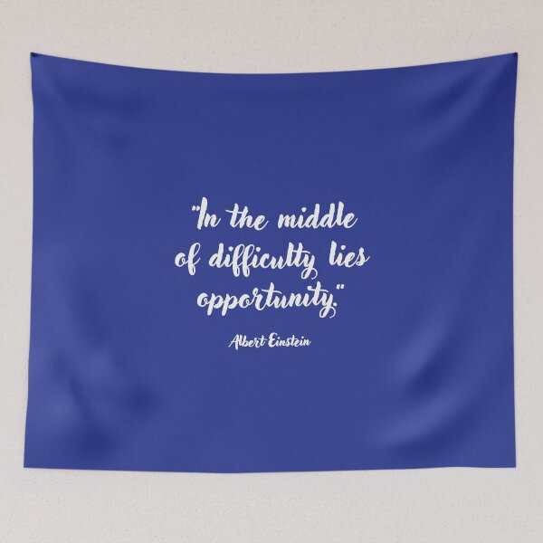Item preview, In the middle of difficulty . . . Albert Einstein Quotation designed and sold by CharlottePlaceArt.