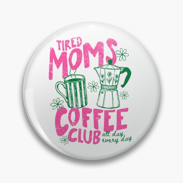 Item preview, Tired Moms Coffee Club All Day Every Day designed and sold by MutzelArts.