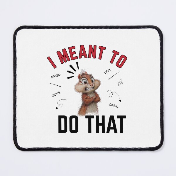 Item preview, I Meant To Do That - Upset Chipmunk designed and sold by LAJdesigns.
