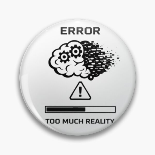 Item preview, Error – Too Much Reality | Relatable Mental Overload Design designed and sold by MS-DesignArt.