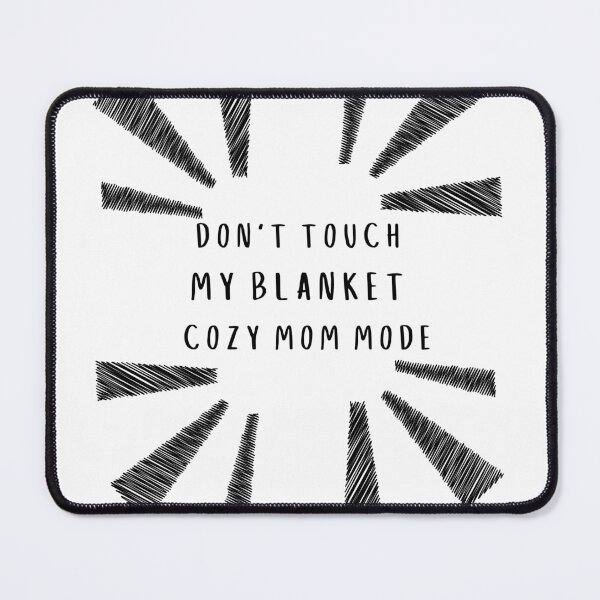 Item preview, Don't Touch My Blanket – Cozy Mom Mode Funny Comfort Mom Design designed and sold by Yassine SEBA.