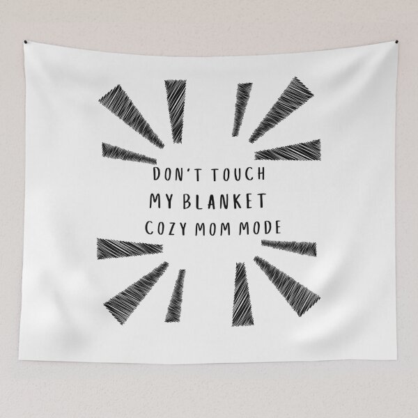 Item preview, Don't Touch My Blanket – Cozy Mom Mode Funny Comfort Mom Design designed and sold by Yassine SEBA.