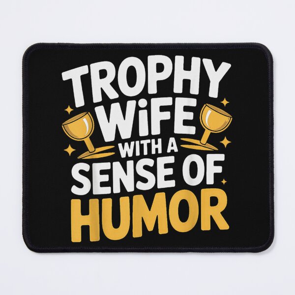 Item preview, Trophy Wife With A Sense Of Humor Funny Sarcastic Marriage Gift designed and sold by NgumohaLanke.