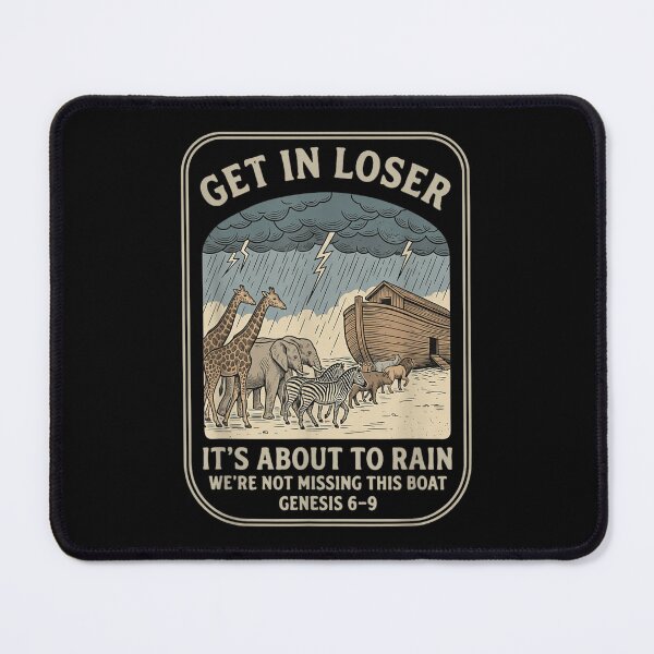 Item preview, Get In Loser It Is About To Rain Funny Noah Ark designed and sold by NgumohaLanke.