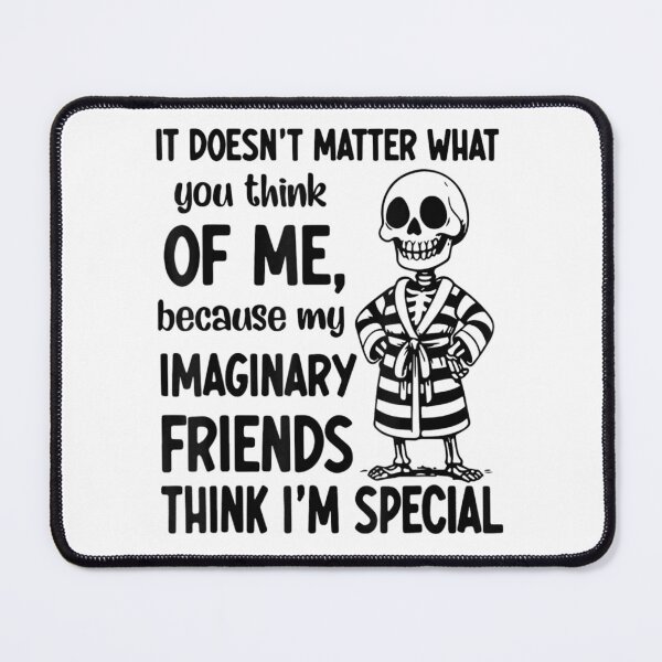 Item preview, My Imaginary Friends Think I Am Special Funny Skeleton In Bathrobe Art designed and sold by KrystinaGiGi.