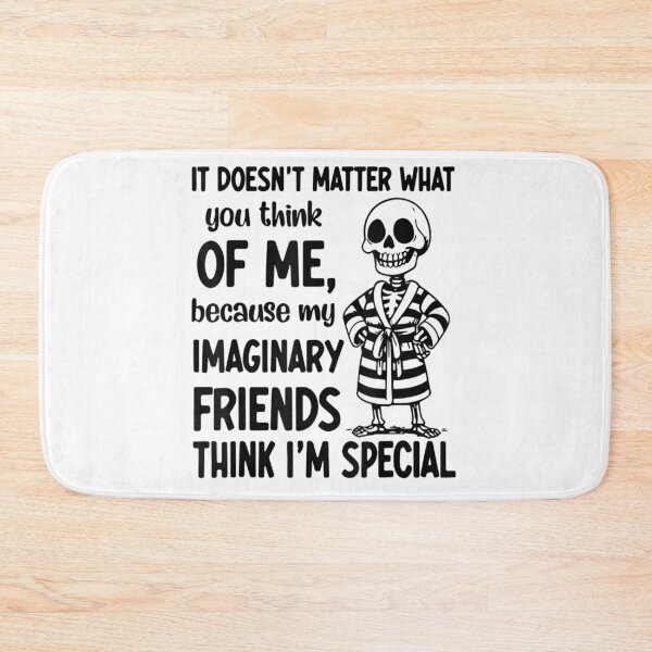 Item preview, My Imaginary Friends Think I Am Special Funny Skeleton In Bathrobe Art designed and sold by KrystinaGiGi.
