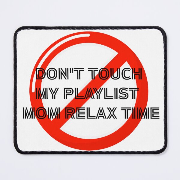 Item preview, Don't Touch My Playlist – Mom Relax Time Funny Music Lover Mom Design designed and sold by Yassine SEBA.