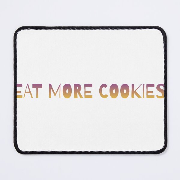 Item preview, Funny EAT MORE COOKIES Junk Food Cookie Love Humor Sweets Lover Humor designed and sold by Space Ghettos.