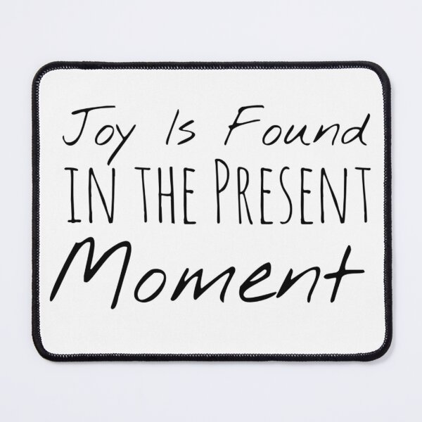 Item preview, Joy Is Found in the Present Moment – Joy Affirmation designed and sold by Camila  Ardila.