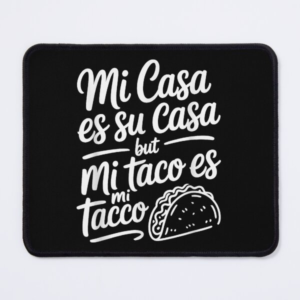 Item preview, Mi Casa Es Su Casa But Mi Taco Es Mi Taco Funny designed and sold by StuZabine.