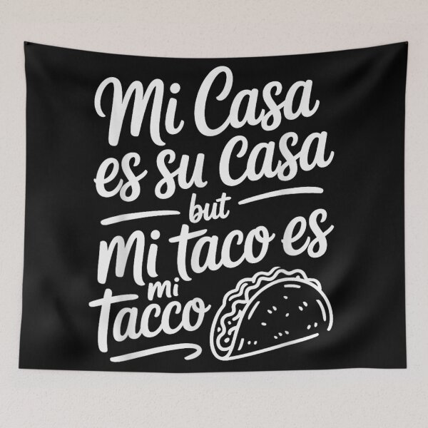 Item preview, Mi Casa Es Su Casa But Mi Taco Es Mi Taco Funny designed and sold by StuZabine.