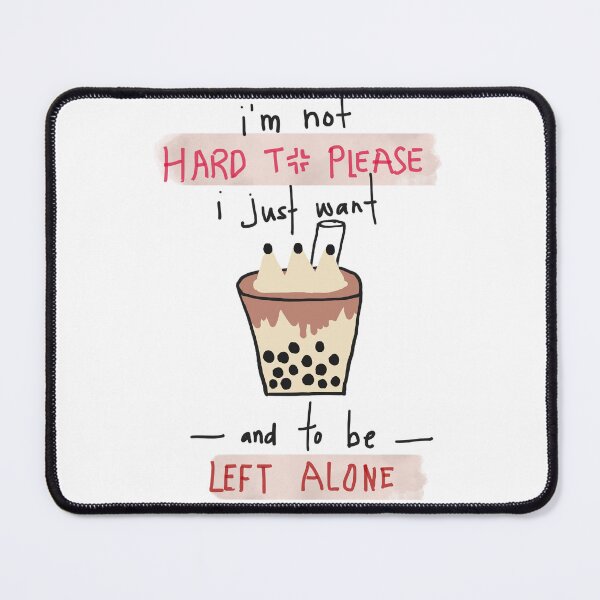 Item preview, Not Hard To Please Good Bubble Tea Left Alone Savage Funny Quote designed and sold by IntertwineCo.