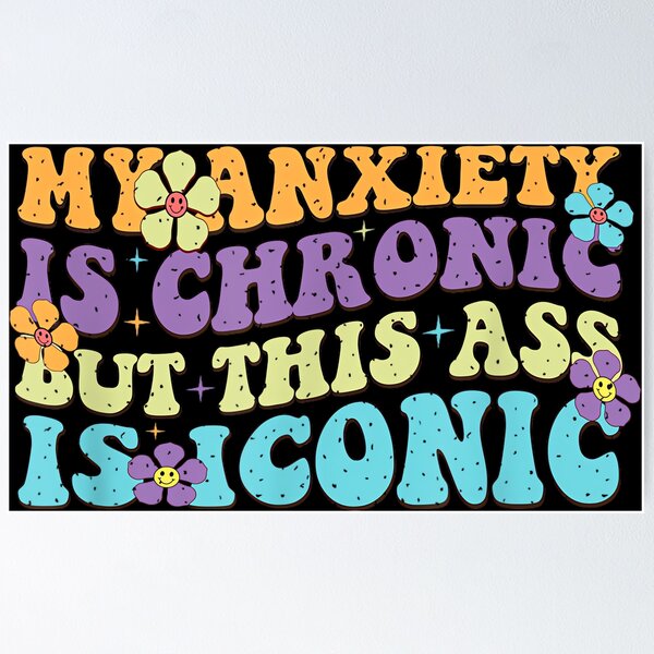 Item preview, My Anxiety Is Chronic But This Ass Is Iconic designed and sold by EzraIBlankenshi.
