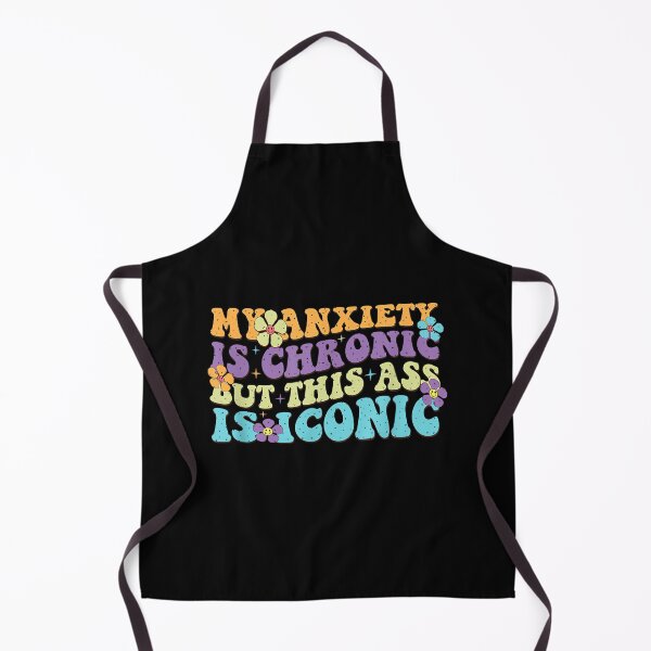 Item preview, My Anxiety Is Chronic But This Ass Is Iconic designed and sold by EzraIBlankenshi.