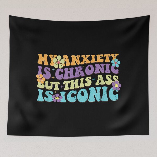 Item preview, My Anxiety Is Chronic But This Ass Is Iconic designed and sold by EzraIBlankenshi.