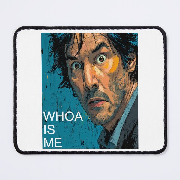 Item preview, Whoa Is Me – Existential Keanu Energy for the Chronically Dramatic designed and sold by Ignorant-Artist.