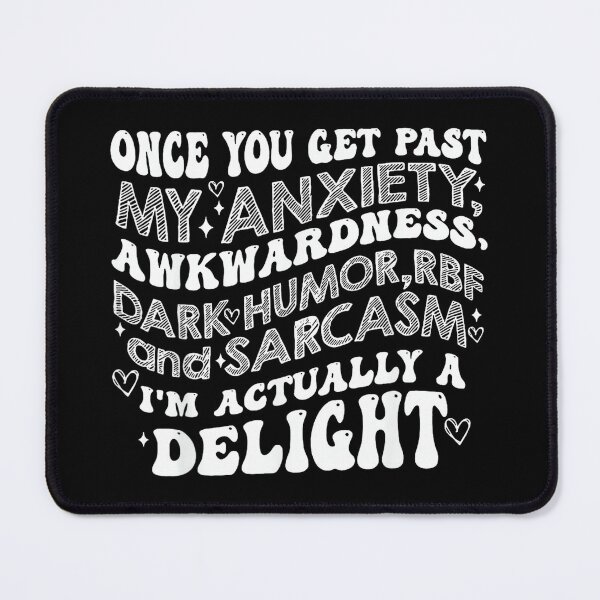 Item preview, Once You Get Past My Anxiety Awkwardness Dark Humor RBF designed and sold by EzraIBlankenshi.