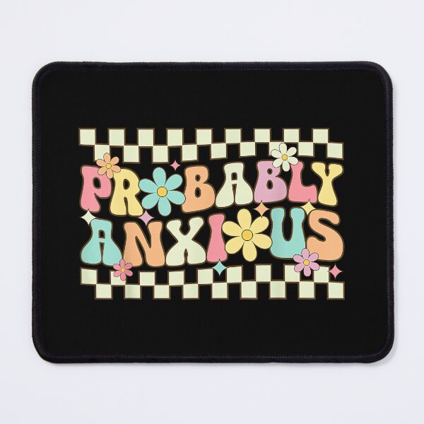 Item preview, Probably Anxious Funny Anxiety Mental Health Awareness designed and sold by EzraIBlankenshi.