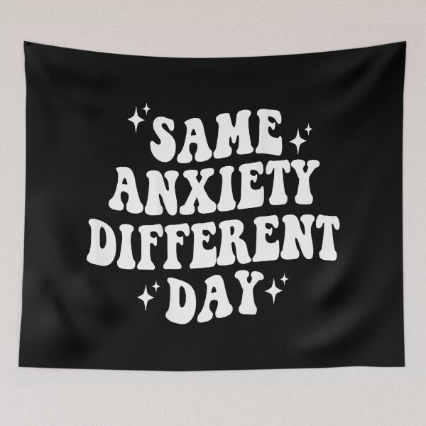 Item preview, Same Anxiety Different Day , designed and sold by EzraIBlankenshi.