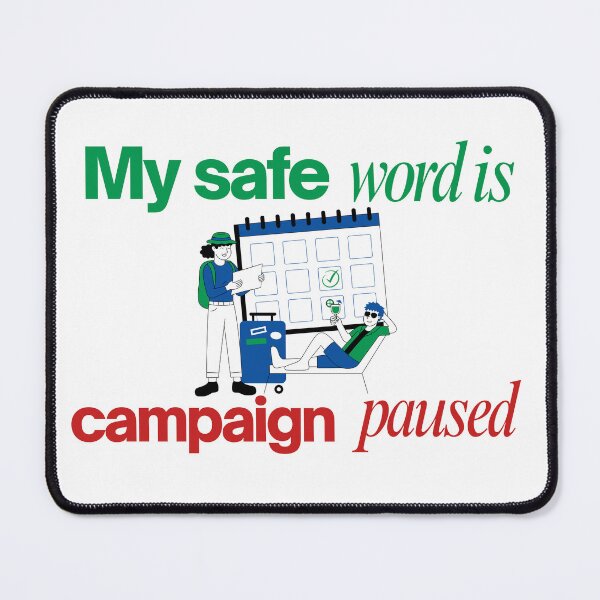 Item preview, My safe word is campaign paused Marketing designed and sold by SabAlgoRhythm.