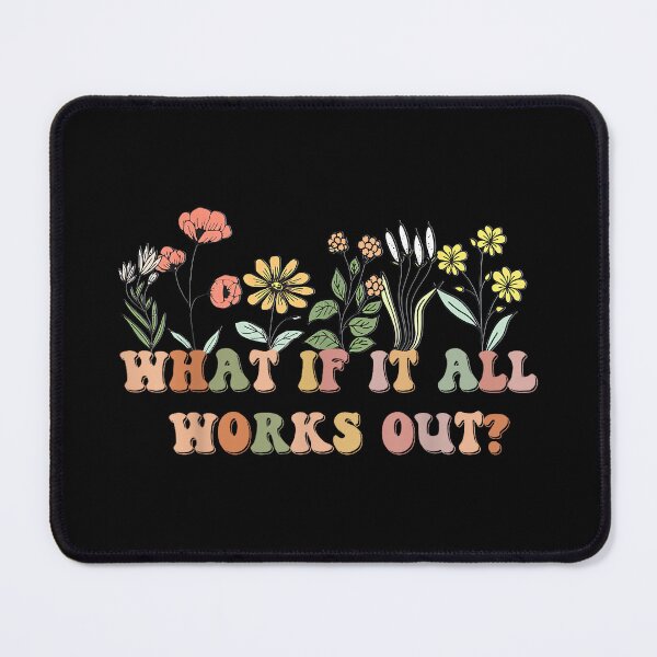 Item preview, What If It All Works Out Floral Quote, Mental Health Anxiety designed and sold by EzraIBlankenshi.