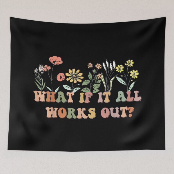 Item preview, What If It All Works Out Floral Quote, Mental Health Anxiety designed and sold by EzraIBlankenshi.