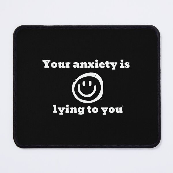 Item preview, Your Anxiety is Lying to You - official brand designed and sold by EzraIBlankenshi.