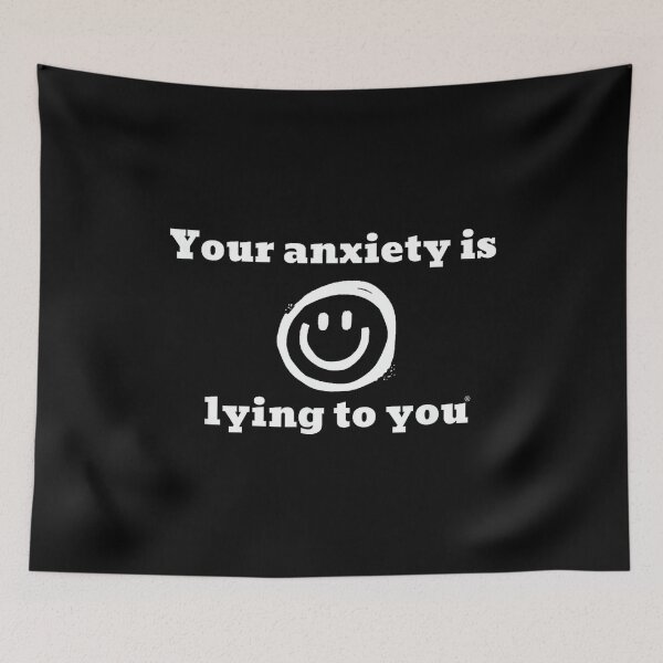 Item preview, Your Anxiety is Lying to You - official brand designed and sold by EzraIBlankenshi.
