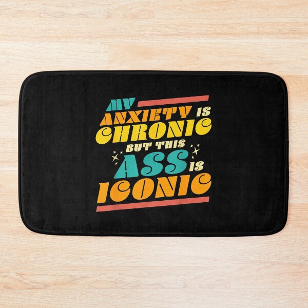 Item preview, My Anxiety is Chronic but This Ass is Iconic Funny Gift Tee designed and sold by EzraIBlankenshi.
