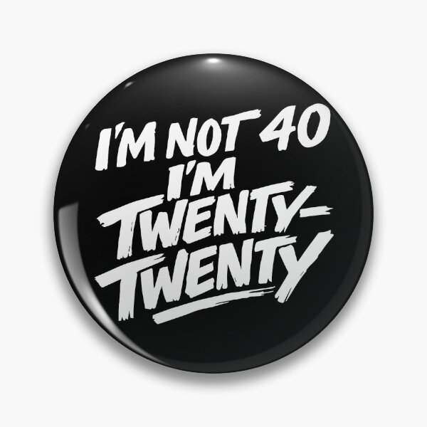 Item preview, I'm Not 40 I'm Twenty-Twenty designed and sold by culturecute.